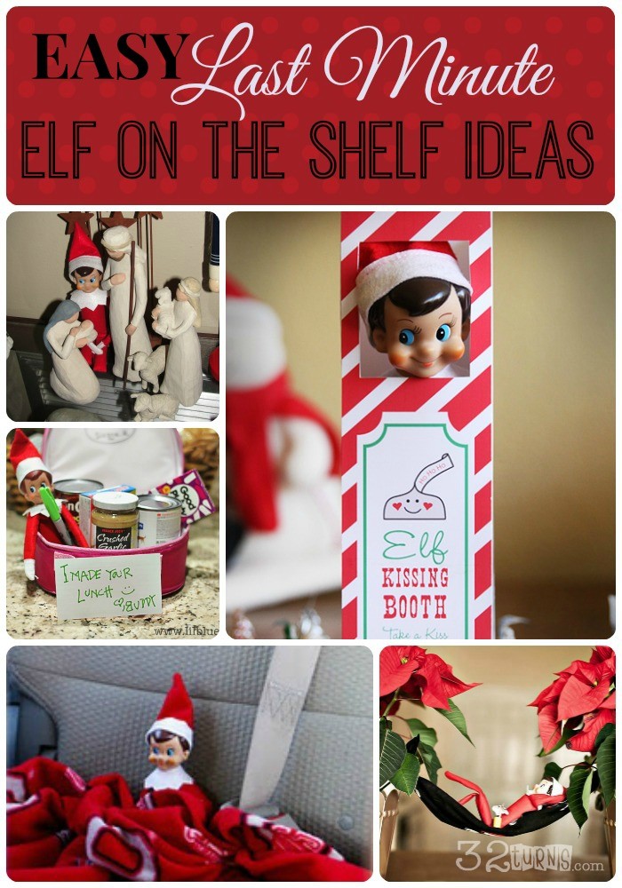 20 EASY {Last Minute} Elf on the Shelf Ideas - 32 Turns32 Turns